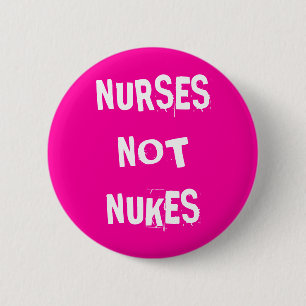 Nurses Not Nukes 6 Cm Round Badge