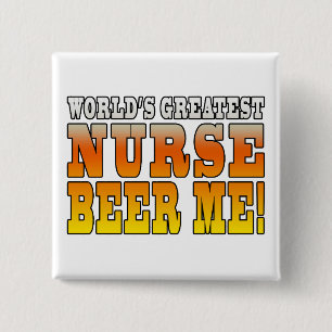 Nurses Parties : Worlds Greatest Nurse Beer Me 15 Cm Square Badge