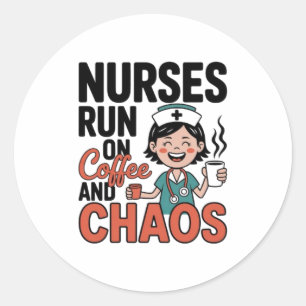 Nurses Run On Coffee And Chaos Funny Nurse Sticker