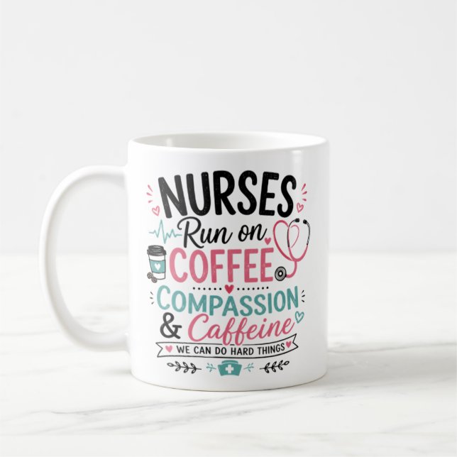 Nurses Run on Coffee Compassion and Caffeine  Mug (Left)