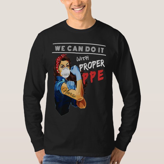 Nurses We Can Do It With Proper PPE  Nurse T-Shirt (Front)