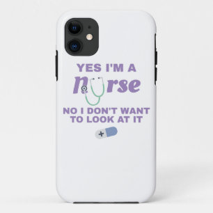 Nurses Yes I'm Nurse No I Don't Want To Look At It Case-Mate iPhone Case