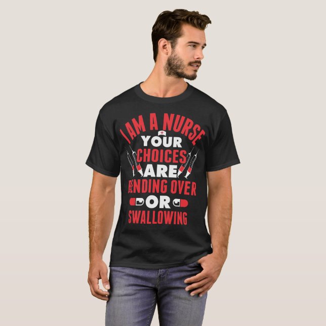 Nurses Your Choice Are Bending Over Or Swallowing T-Shirt (Front Full)
