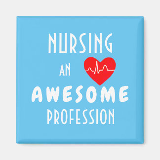 Nursing An Awesome Profession Magnet