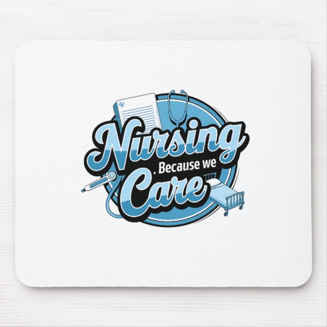 NURSING BECAUSE WE CARE MOUSE PAD (Front)