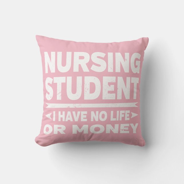 Nursing College Student No Life or Money Cushion (Front)