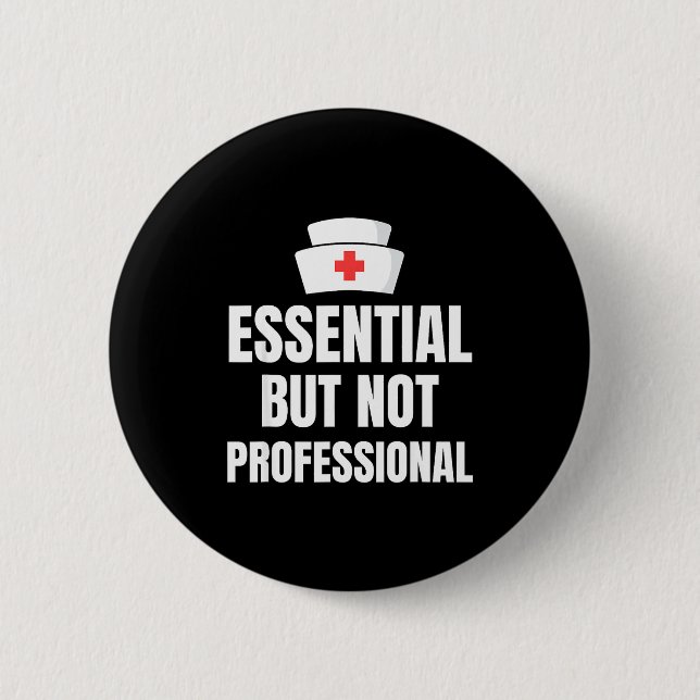 Nursing Degree - Essential But Not Professional  6 Cm Round Badge (Front)