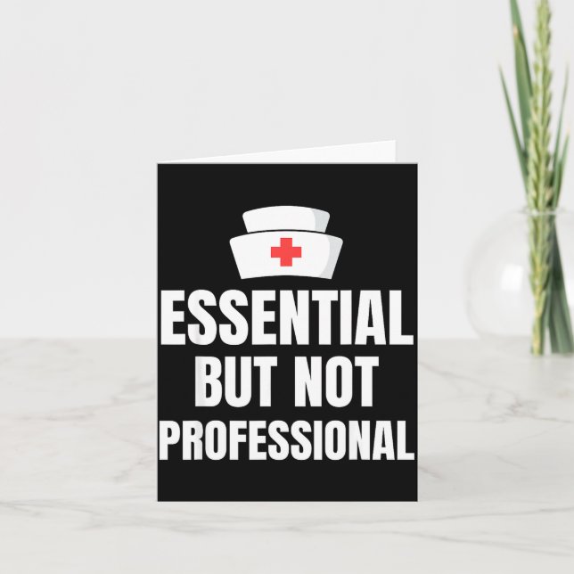 Nursing Degree - Essential But Not Professional  Card (Front)