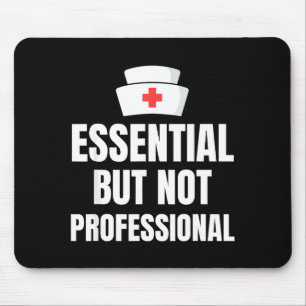Nursing Degree - Essential But Not Professional Mouse Pad