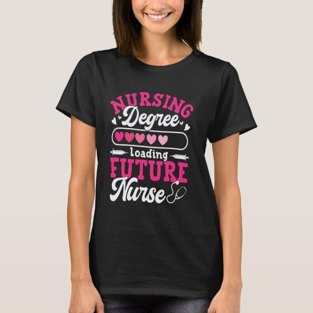 Nursing Degree Loading Future Nurse  1 T-Shirt (Front)