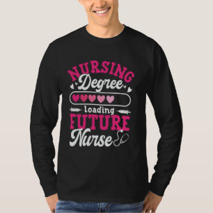 Nursing Degree Loading Future Nurse 1 T-Shirt