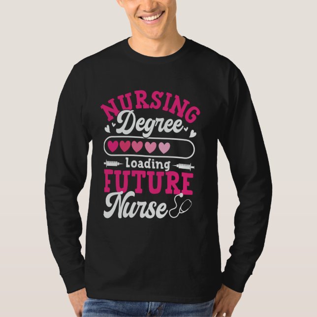 Nursing Degree Loading Future Nurse  1 T-Shirt (Front)