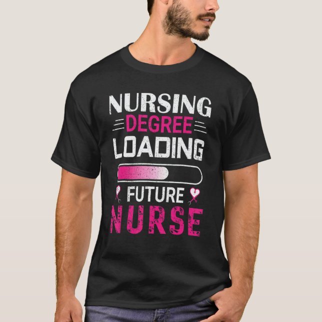 Nursing Degree Loading Future Nurse Student School T-Shirt (Front)