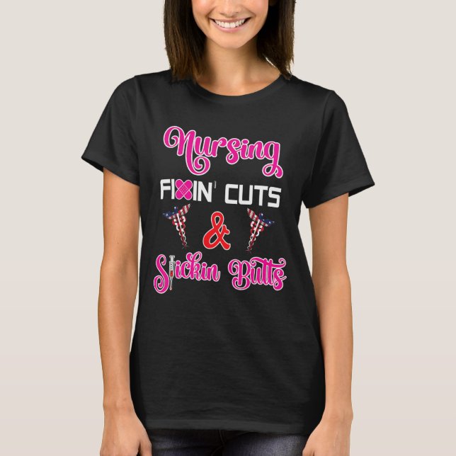 Nursing Fixin Cuts & Stickin Butts T-Shirt (Front)