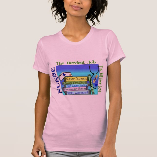 Nursing "Hardest Job You'll Ever Love" Gifts T-Shirt (Front)