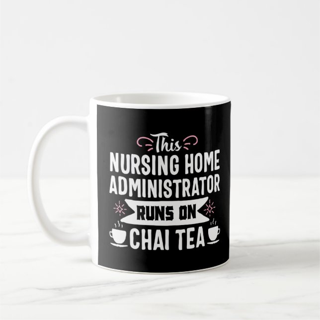 Nursing Home Administrator Admin Rn Nurse Chai Tea Coffee Mug (Left)