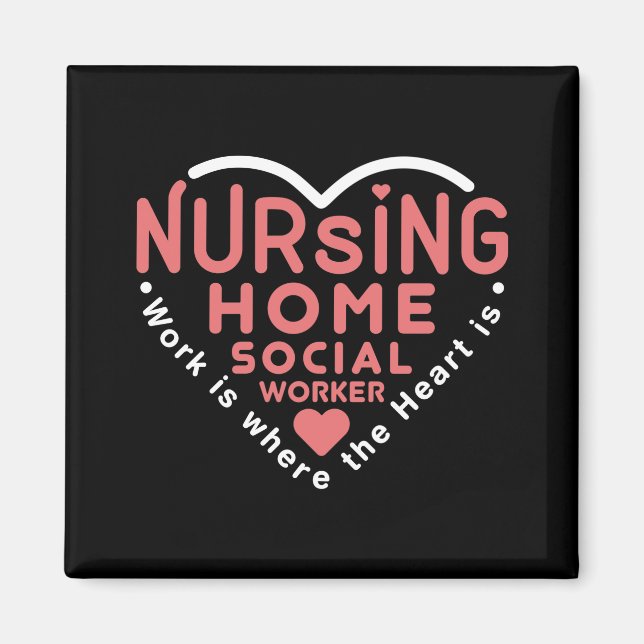 Nursing Home Social Worker Work Is Where Heart Is Magnet (Front)