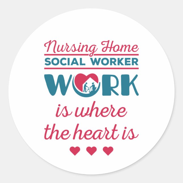 Nursing Home Social Worker Work Where Heart Is Classic Round Sticker (Front)
