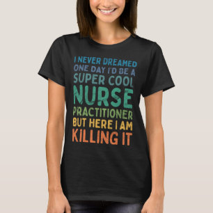 Nursing Hospital Doctor Nurse Practitioner T-Shirt