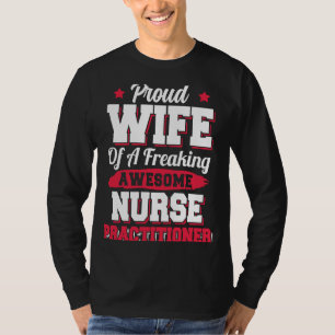 Nursing Hospital Doctor Nurse Practitioner Wife T-Shirt