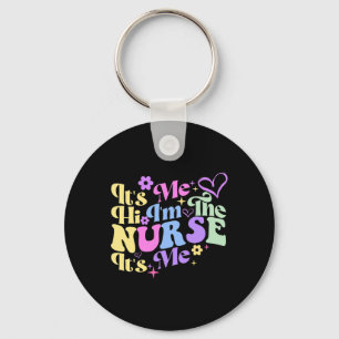 Nursing humor Its Me Hi I'm The Nurse RN ER NICU L Key Ring