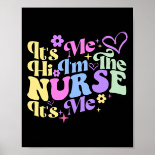 Nursing humor Its Me Hi I'm The Nurse RN ER NICU L Poster
