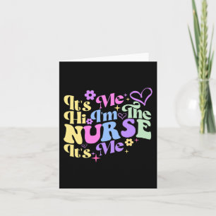 Nursing humour Its Me Hi I'm The Nurse RN ER NICU Card