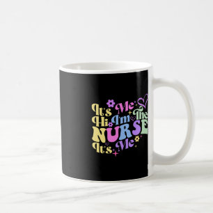 Nursing humour Its Me Hi I'm The Nurse RN ER NICU Coffee Mug