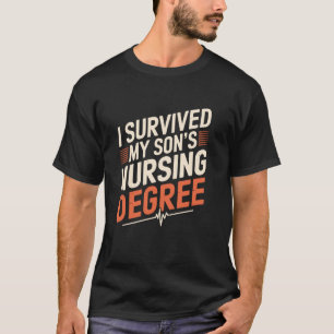 Nursing I Survived My Son'S Nursing Degree, Nurse T-Shirt