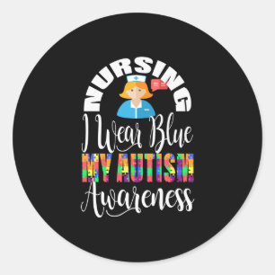 Nursing i wear blue for autism awareness classic round sticker