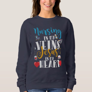 Nursing in My Veins Christian RN Nurse Sweatshirt