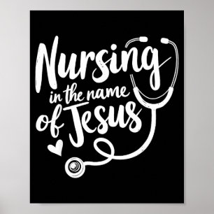 Nursing in the name of jesus christian nurse  poster