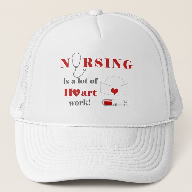 Nursing is a lot of heartwork trucker hat (Front)