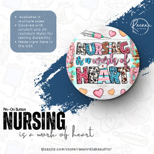 Nursing is a Work of Heart Button