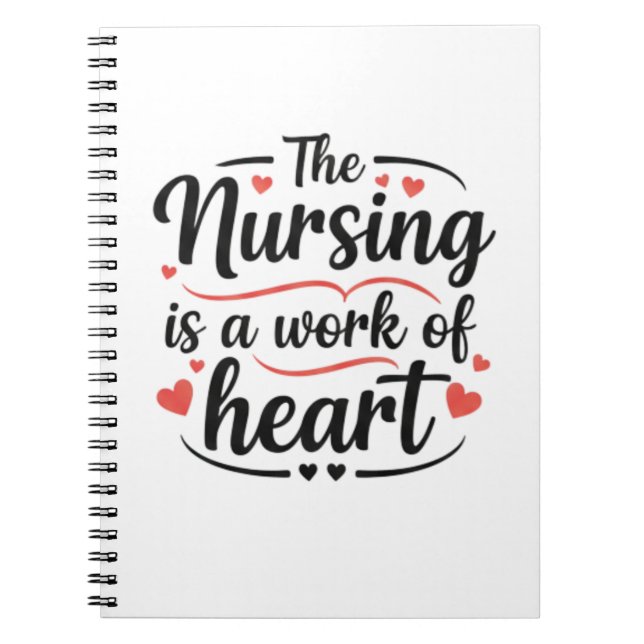 Nursing is a Work of Heart Decorative Gift Notebook (Front)