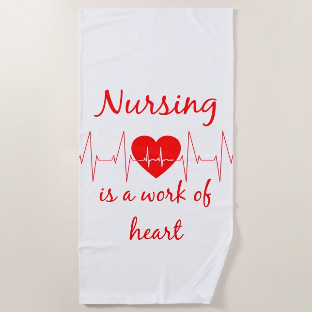 Nursing is a work of heart inspirational quote beach towel (Front)