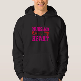Nursing Is A Work Of Heart Nurse Quote Hoodie