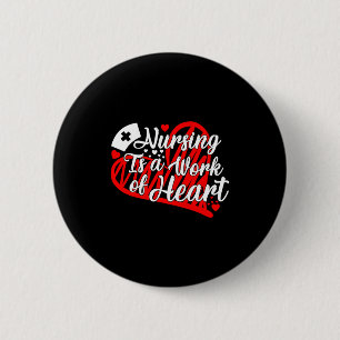 Nursing Is A Work Of Heart Nurse Valentines Day T 6 Cm Round Badge