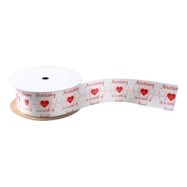 Nursing is a work of the Heart Inspirational Quote Satin Ribbon (Spool)
