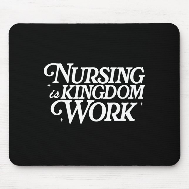 Nursing Is Kingdom Work Christian Faith Nurse Quot Mouse Pad (Front)