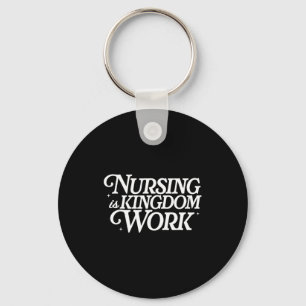 Nursing Is Kingdom Work Christian Nurse Quote Key Ring