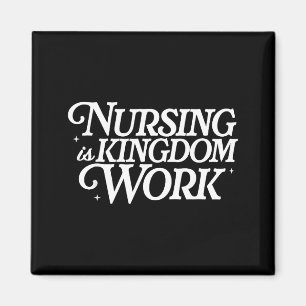 Nursing Is Kingdom Work Christian Nurse Quote Magnet