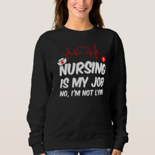 Nursing Is My Job Fool's Day Funny Nurse April Foo Sweatshirt