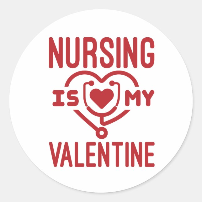 Nursing Is My Valentine Nurse Valentine's Day Classic Round Sticker (Front)