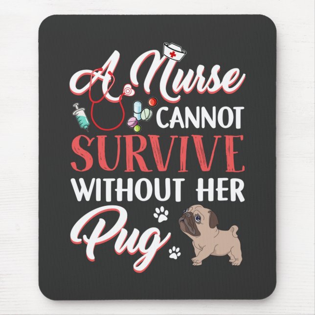 Nursing Life | A Nurse Survive With Pug Mouse Pad (Front)