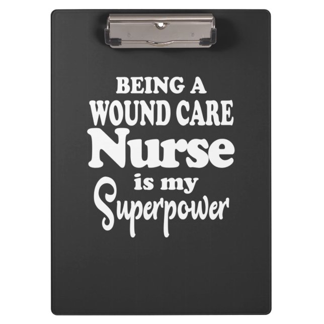 Nursing Life | Being A Wound Care Nurse Clipboard (Front)