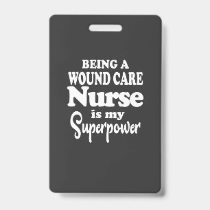 Nursing Life   Being A Wound Care Nurse ID Badge