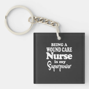 Nursing Life   Being A Wound Care Nurse Key Ring