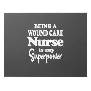 Nursing Life   Being A Wound Care Nurse Notepad