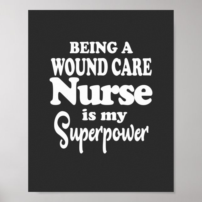Nursing Life | Being A Wound Care Nurse Poster (Front)
